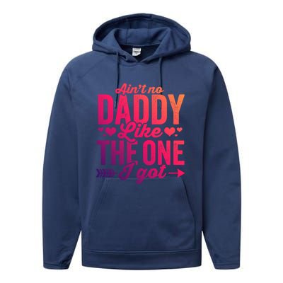 Aint No Daddy Like The One I Got Dad Fathers Day Meaningful Gift Performance Fleece Hoodie