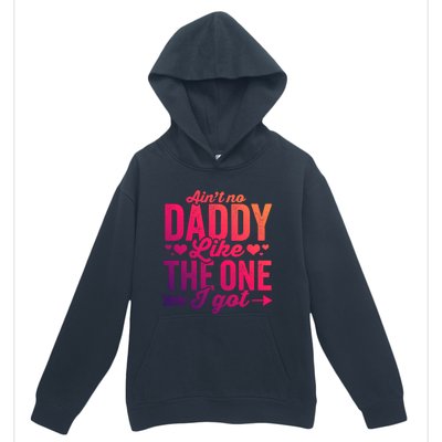 Aint No Daddy Like The One I Got Dad Fathers Day Meaningful Gift Urban Pullover Hoodie