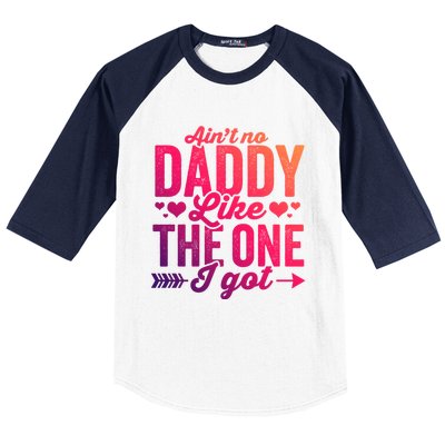 Aint No Daddy Like The One I Got Dad Fathers Day Meaningful Gift Baseball Sleeve Shirt