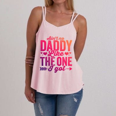 Aint No Daddy Like The One I Got Dad Fathers Day Meaningful Gift Women's Strappy Tank