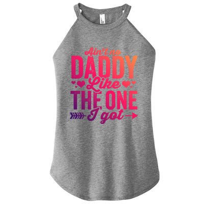 Aint No Daddy Like The One I Got Dad Fathers Day Meaningful Gift Women's Perfect Tri Rocker Tank