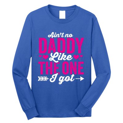 Aint No Daddy Like The One I Got Dad Fathers Day Gift Long Sleeve Shirt