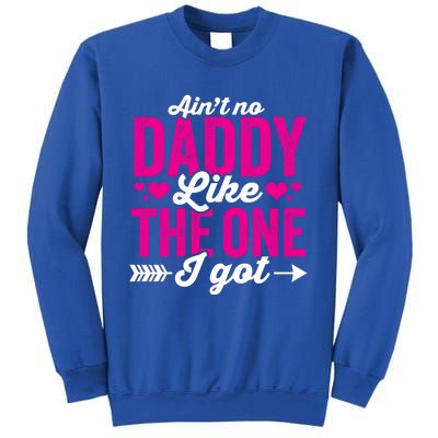 Aint No Daddy Like The One I Got Dad Fathers Day Gift Sweatshirt