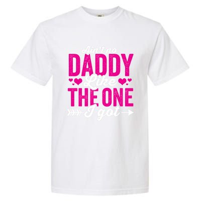 Aint No Daddy Like The One I Got Dad Fathers Day Gift Garment-Dyed Heavyweight T-Shirt