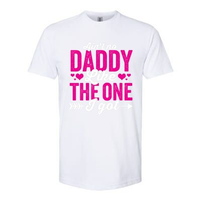 Aint No Daddy Like The One I Got Dad Fathers Day Gift Softstyle CVC T-Shirt