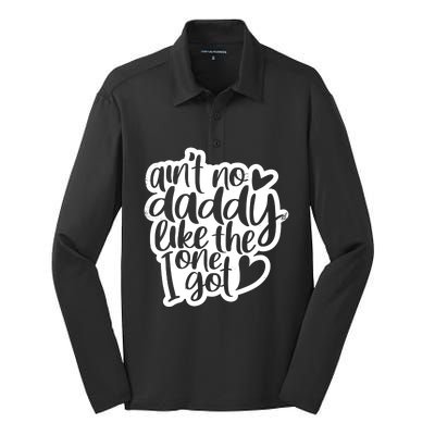 Aint No Daddy Like The One I Got Gift Daughter Son Cool Gift Silk Touch Performance Long Sleeve Polo