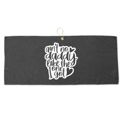 Aint No Daddy Like The One I Got Gift Daughter Son Cool Gift Large Microfiber Waffle Golf Towel