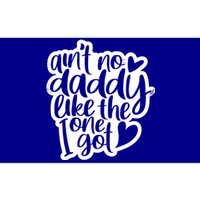 Aint No Daddy Like The One I Got Gift Daughter Son Cool Gift Bumper Sticker