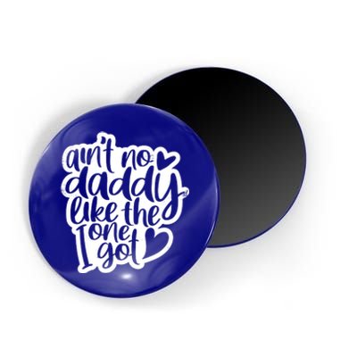 Aint No Daddy Like The One I Got Gift Daughter Son Cool Gift Magnet