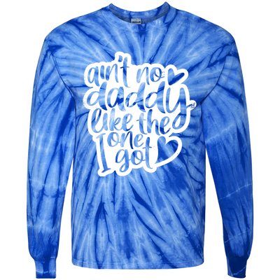 Aint No Daddy Like The One I Got Gift Daughter Son Cool Gift Tie-Dye Long Sleeve Shirt