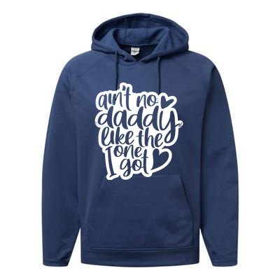 Aint No Daddy Like The One I Got Gift Daughter Son Cool Gift Performance Fleece Hoodie