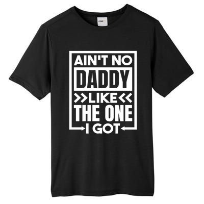 Aint No Daddy Like The One I Got Gift Tall Fusion ChromaSoft Performance T-Shirt