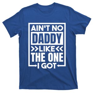 Aint No Daddy Like The One I Got Gift T-Shirt