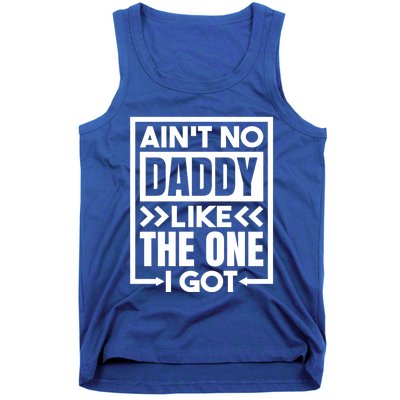 Aint No Daddy Like The One I Got Gift Tank Top