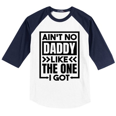 Aint No Daddy Like The One I Got Gift Baseball Sleeve Shirt