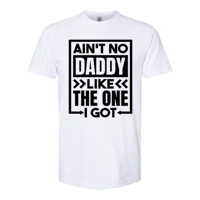 Aint No Daddy Like The One I Got Gift Softstyle CVC T-Shirt