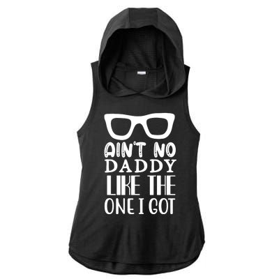 Ain't No Daddy Like The One I Got Ladies PosiCharge Tri-Blend Wicking Draft Hoodie Tank