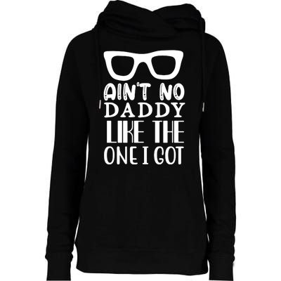 Ain't No Daddy Like The One I Got Womens Funnel Neck Pullover Hood