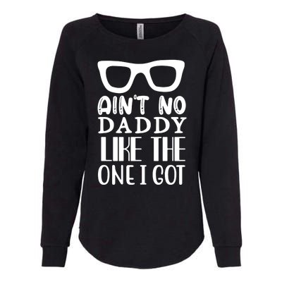 Ain't No Daddy Like The One I Got Womens California Wash Sweatshirt