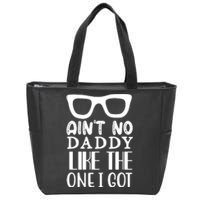 Ain't No Daddy Like The One I Got Zip Tote Bag