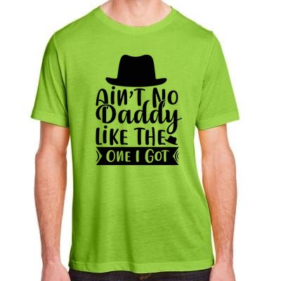 Ain't No Daddy Like The One I Got Adult ChromaSoft Performance T-Shirt