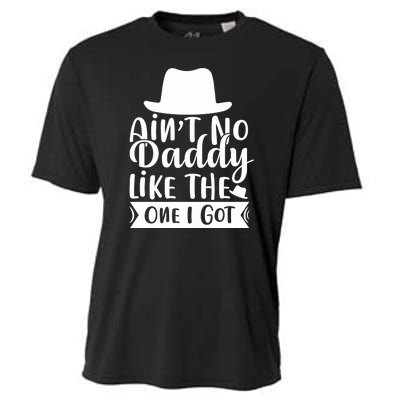 Ain't No Daddy Like The One I Got Cooling Performance Crew T-Shirt