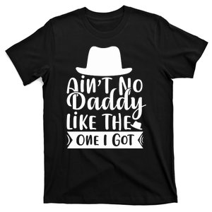 Ain't No Daddy Like The One I Got T-Shirt