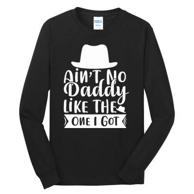 Ain't No Daddy Like The One I Got Tall Long Sleeve T-Shirt