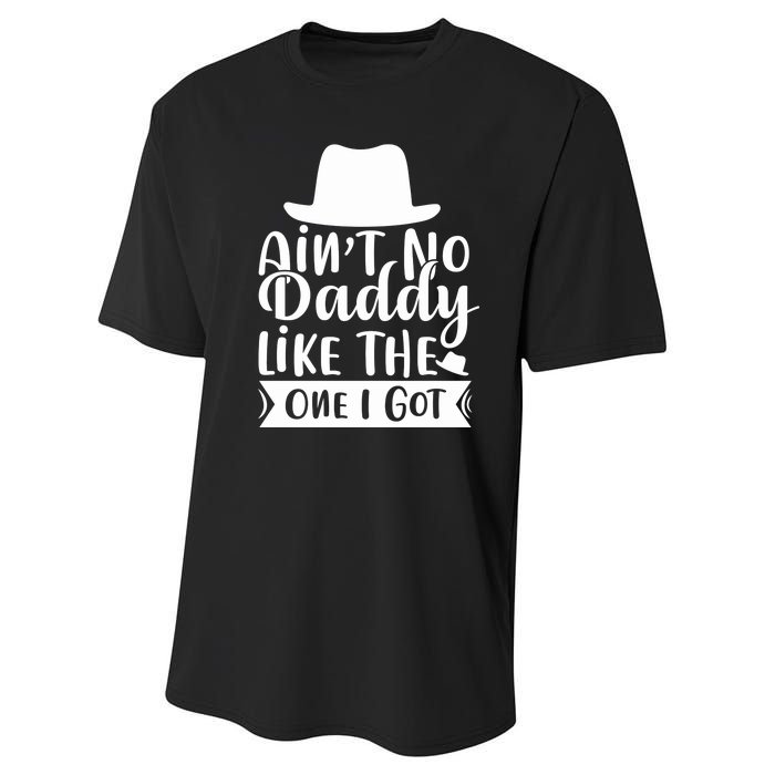 Ain't No Daddy Like The One I Got Performance Sprint T-Shirt