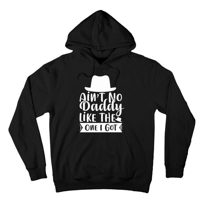 Ain't No Daddy Like The One I Got Tall Hoodie