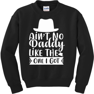 Ain't No Daddy Like The One I Got Kids Sweatshirt