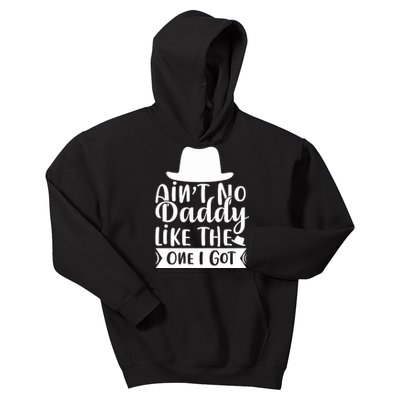 Ain't No Daddy Like The One I Got Kids Hoodie