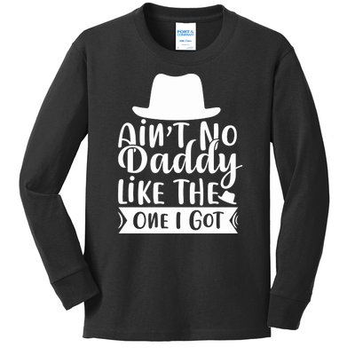 Ain't No Daddy Like The One I Got Kids Long Sleeve Shirt