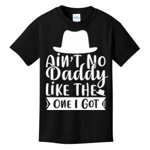 Ain't No Daddy Like The One I Got Kids T-Shirt