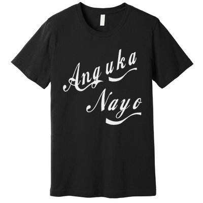 Anguka Nayo(Get Down With It) Premium T-Shirt