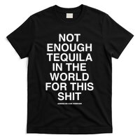 Assholesliveforever Not Enough Tequila In The World For This T-Shirt