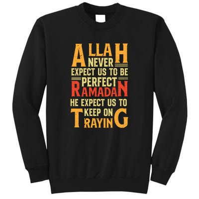 Allah Never Expect Us To Perfect Ramadan Gift Ramadan Kareem Sweatshirt