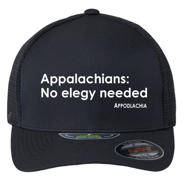 Appalachians No Elegy Needed Appodlachia Flexfit Unipanel Trucker Cap