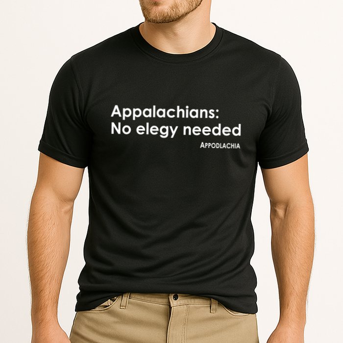 Appalachians No Elegy Needed Appodlachia Performance Shirt