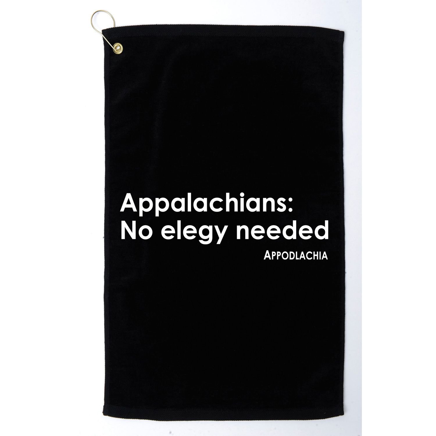 Appalachians No Elegy Needed Appodlachia Golf Towel