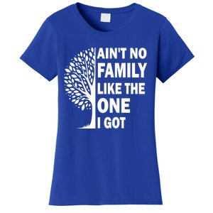 AinT No Family Like The One I Got Family Reunion And Great Gift Women's T-Shirt