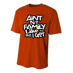 Aint No Family Like The One I Got For Family Performance Sprint T-Shirt