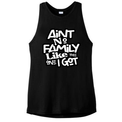 Aint No Family Like The One I Got For Family Ladies PosiCharge Tri-Blend Wicking Tank