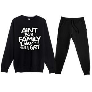 Aint No Family Like The One I Got For Family Premium Crewneck Sweatsuit Set