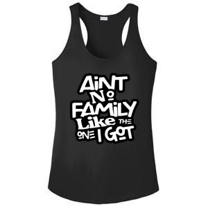 Aint No Family Like The One I Got For Family Ladies PosiCharge Competitor Racerback Tank