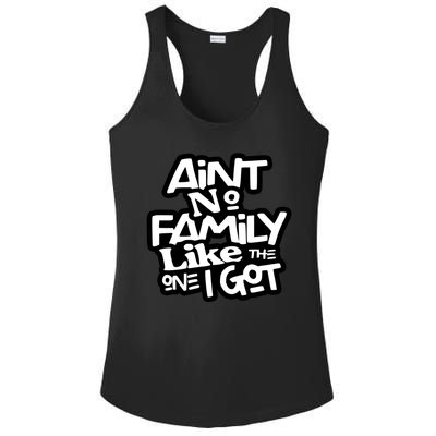 Aint No Family Like The One I Got For Family Ladies PosiCharge Competitor Racerback Tank