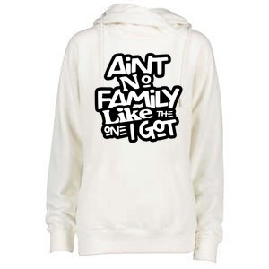 Aint No Family Like The One I Got For Family Womens Funnel Neck Pullover Hood