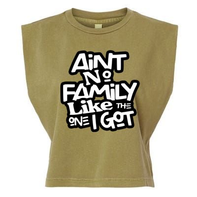 Aint No Family Like The One I Got For Family Garment-Dyed Women's Muscle Tee