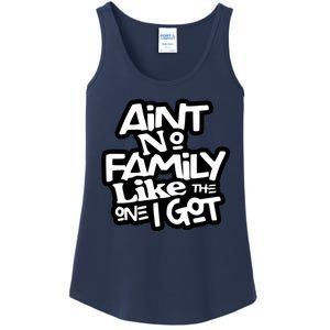 Aint No Family Like The One I Got For Family Ladies Essential Tank