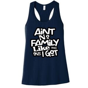 Aint No Family Like The One I Got For Family Women's Racerback Tank